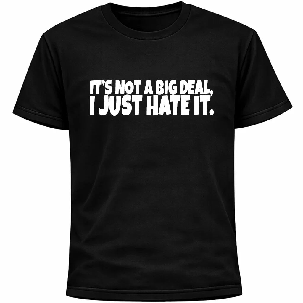 It's Not A Big Deal I Just Hate It Funny Introvert - Adult & Kids T-Shirts, Sweatshirts & Hoodies apparel design preview 1