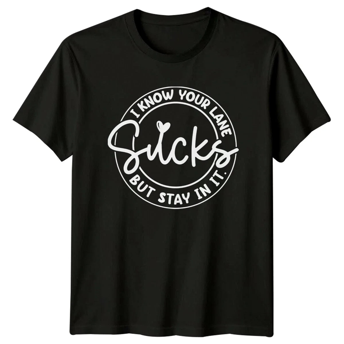I Know Your Lane Sucks But Stay In It Sarcastic Quote - Adult & Kids T-Shirts, Sweatshirts & Hoodies apparel design preview 1
