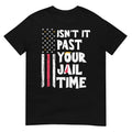Isn't It Past Your Jail Time Funny Sarcastic Quote - Adult & Kids T-Shirts, Sweatshirts & Hoodies apparel design preview 1