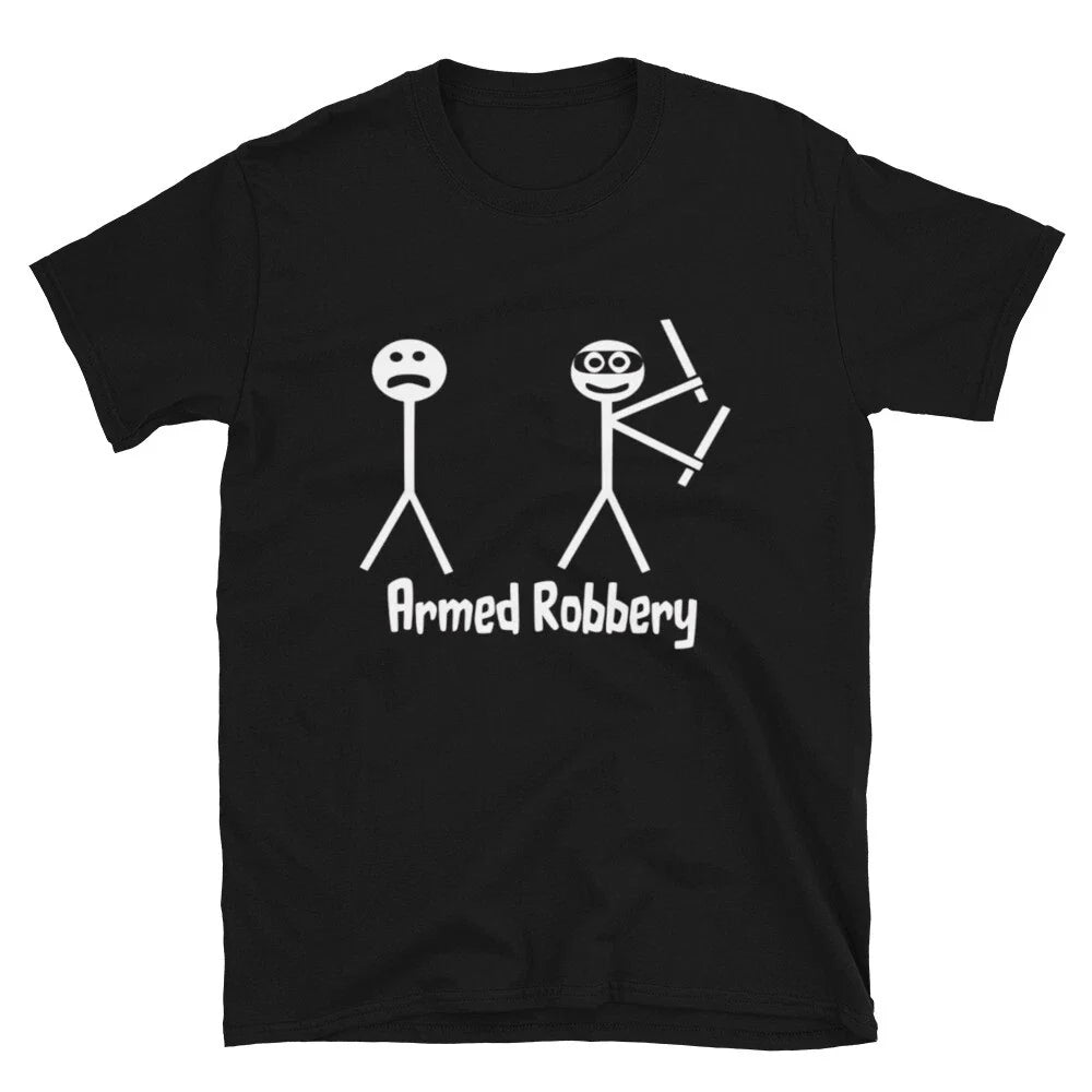 Armed Robbery Joke Gift Classic Fit - Adult & Kids T-Shirts, Sweatshirts & Hoodies apparel design preview 1