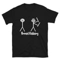 Armed Robbery Joke Gift Classic Fit - Adult & Kids T-Shirts, Sweatshirts & Hoodies apparel design preview 1