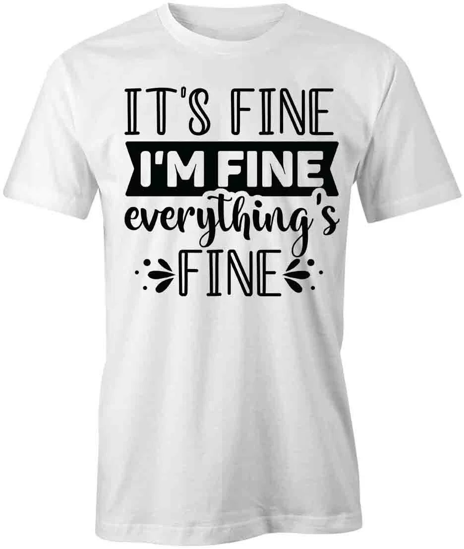 IT'S FINE Short-Sleeved Cotton SARCASTIC CLOTHING - Adult & Kids T-Shirts, Sweatshirts & Hoodies apparel design preview 1