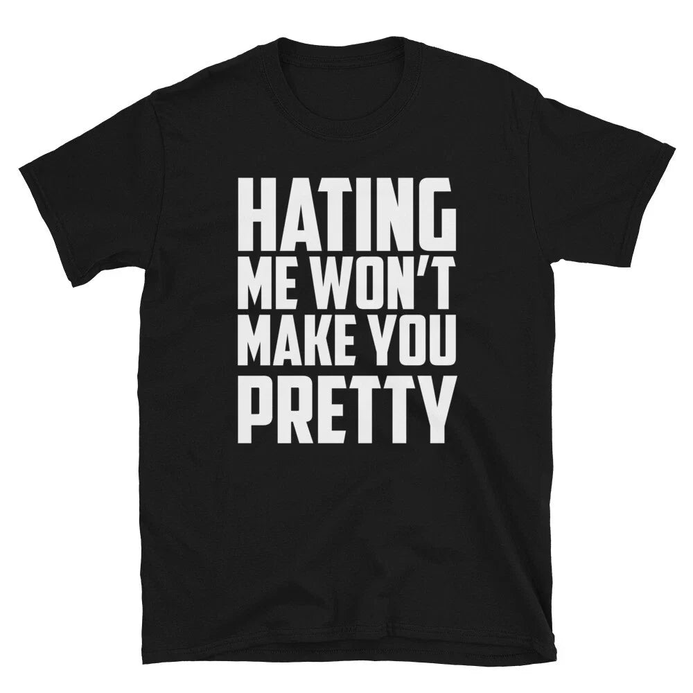 HATING ME WON T MAKE YOU PRETTY Silly Humor Classic - Adult & Kids T-Shirts, Sweatshirts & Hoodies apparel design preview 1