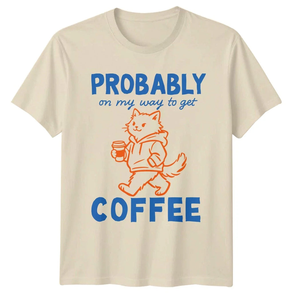 Probably On My Way Coffee Lover Gift For Him And Her - Adult & Kids T-Shirts, Sweatshirts & Hoodies apparel design preview 1