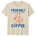 Probably On My Way Coffee Lover Gift For Him And Her - Adult & Kids T-Shirts, Sweatshirts & Hoodies apparel design preview 1