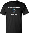 Sarcastic Comment Loading Novelty Gift Ideas Funny - Adult & Kids T-Shirts, Sweatshirts & Hoodies apparel design preview 1