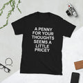 Penny for Your Thoughts Funny Dad Joke Father's Day, - Adult & Kids T-Shirts, Sweatshirts & Hoodies apparel design preview 1