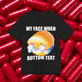 My Face When Meme Surprised Emoji Graphic - Adult & Kids T-Shirts, Sweatshirts & Hoodies apparel design preview 1