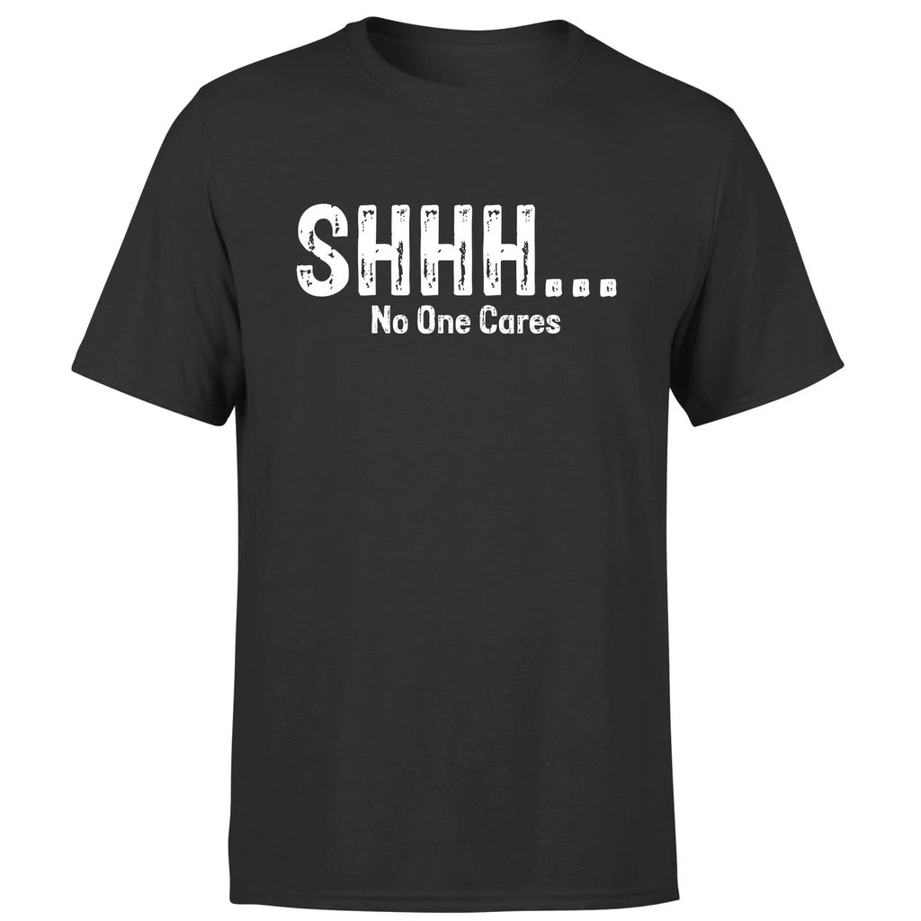 Shhh No One Cares Funny Sarcastic Humor Quote Novelty - Adult & Kids T-Shirts, Sweatshirts & Hoodies apparel design preview 1