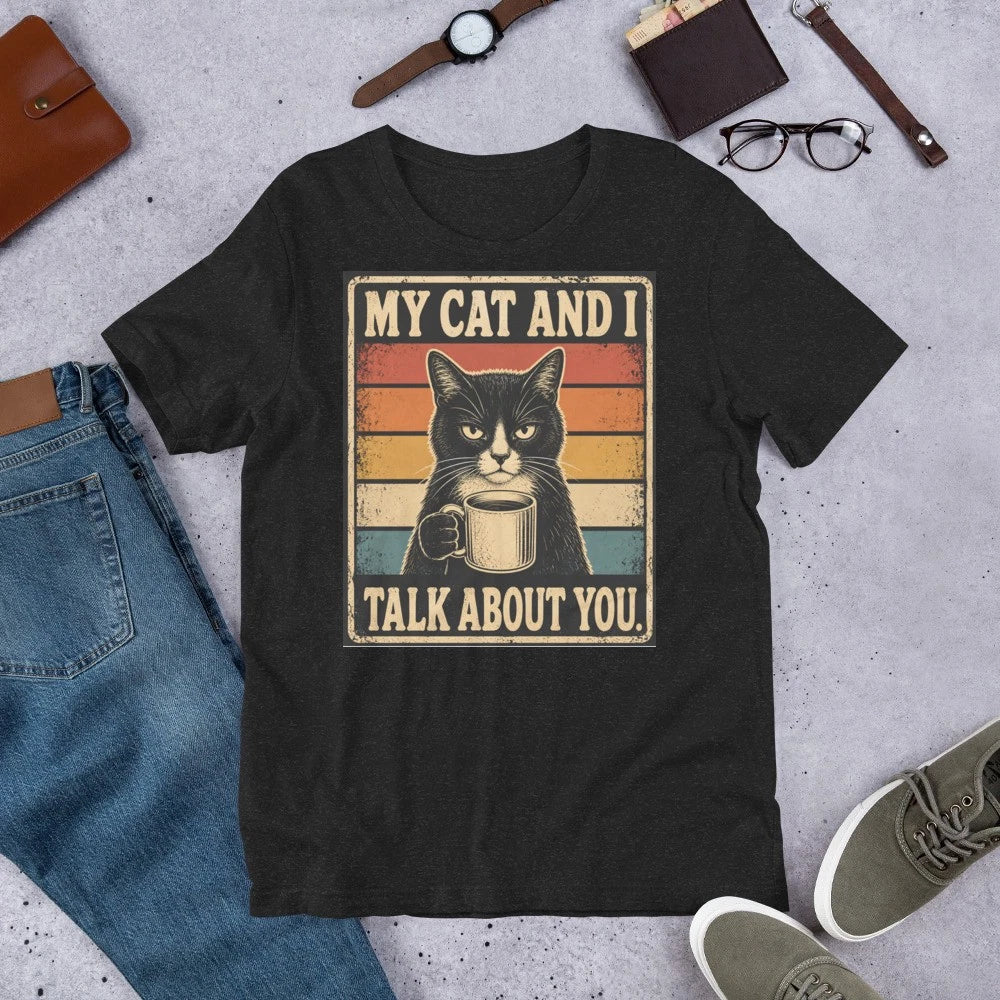 Funny Cat My And I Talk About You Retro Black Graphic - Adult & Kids T-Shirts, Sweatshirts & Hoodies apparel design preview 1