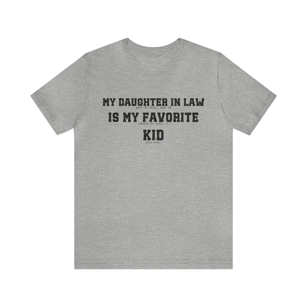 DAUGHTER IN LAW favorite kid, funny, men's soft dad - Adult & Kids T-Shirts, Sweatshirts & Hoodies apparel design preview 1