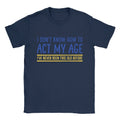 Act My Age Mens Funny Joke Top Gift For Dad Him - Adult & Kids T-Shirts, Sweatshirts & Hoodies apparel design preview 1