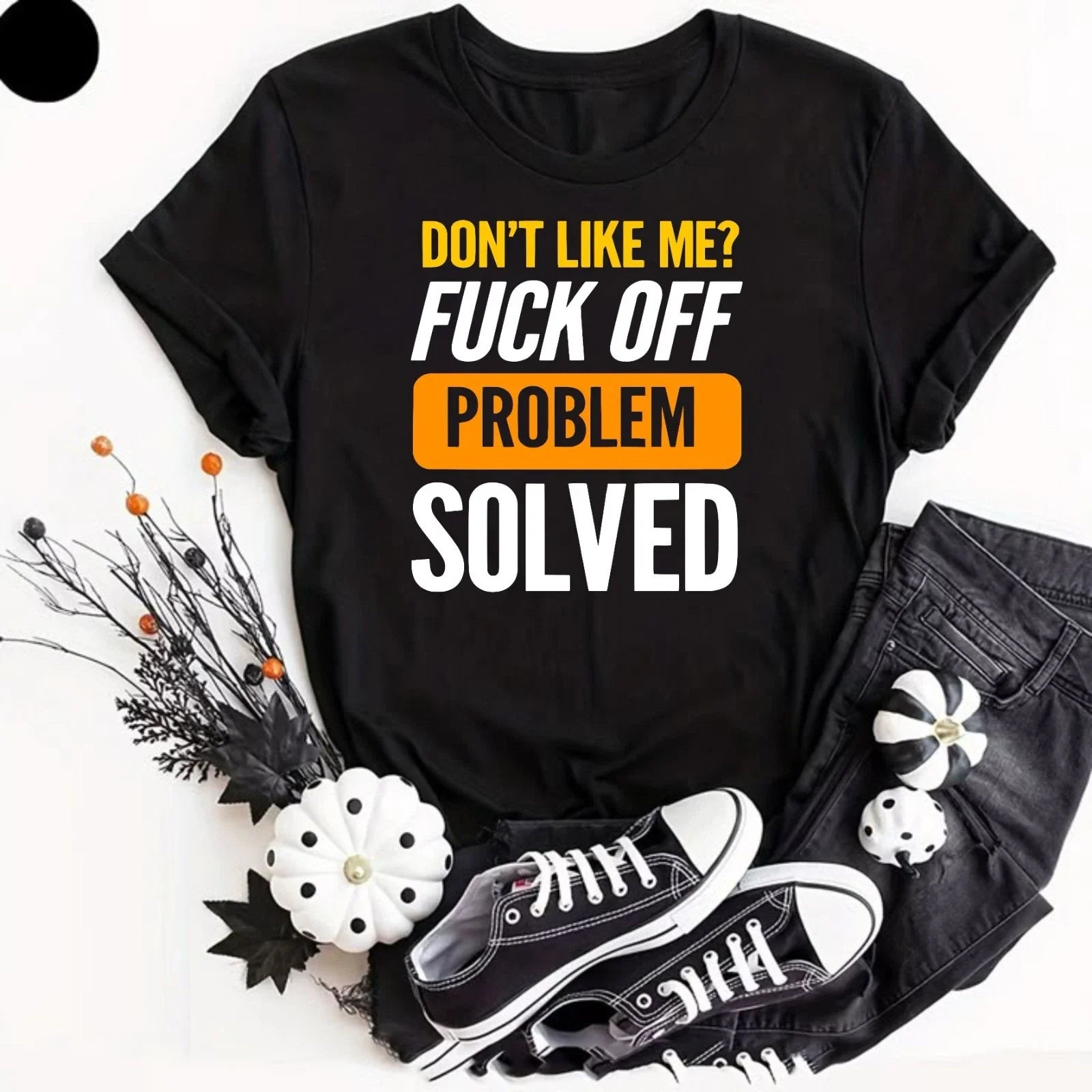 Don't Like Me F*ck Off Problem Solved Funny Offensive - Adult & Kids T-Shirts, Sweatshirts & Hoodies apparel design preview 1