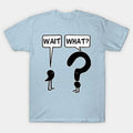 Wait What Confused Meme Funny Mens Graphic Humor Gift - Adult & Kids T-Shirts, Sweatshirts & Hoodies apparel design preview 1