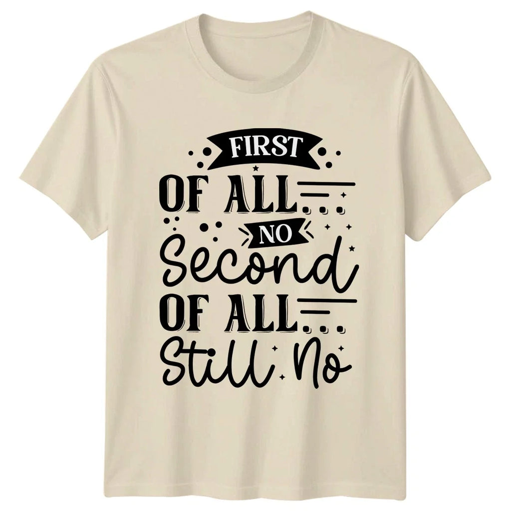 First Of All No Second Sarcastic Sayings Humor - Adult & Kids T-Shirts, Sweatshirts & Hoodies apparel design preview 1