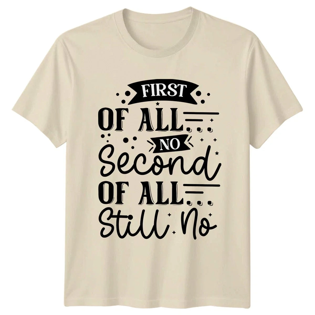 First Of All No Second Sarcastic Sayings Humor - Adult & Kids T-Shirts, Sweatshirts & Hoodies apparel design preview 1