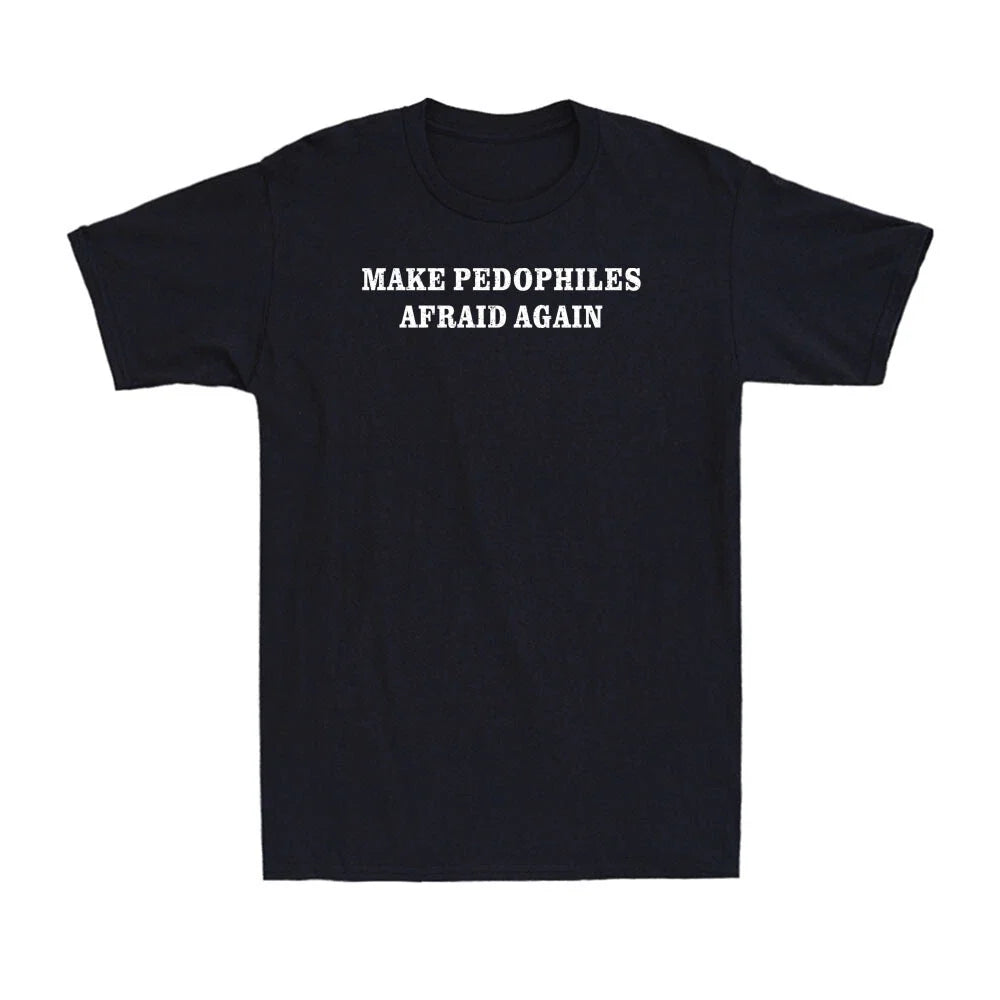 Make Pedophiles Afraid Again Funny Saying Quote Joke - Adult & Kids T-Shirts, Sweatshirts & Hoodies apparel design preview 1