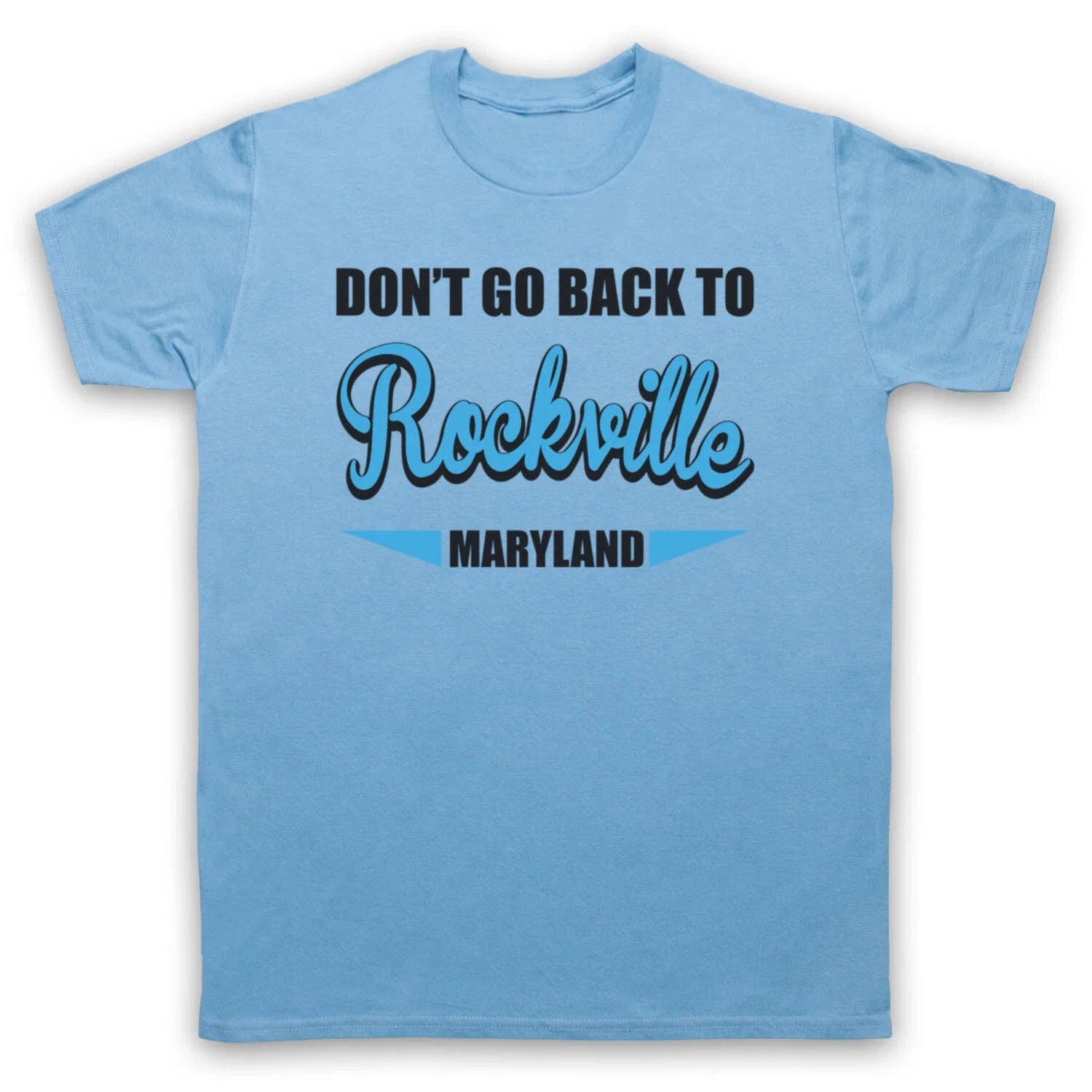 DON'T GO BACK TO ROCKVILLE UNOFFICIAL ROCK ANTHEM - Adult & Kids T-Shirts, Sweatshirts & Hoodies apparel design preview 1