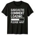 Sarcastic Comment Loading Please Wait Funny Graphic - Adult & Kids T-Shirts, Sweatshirts & Hoodies apparel design preview 1