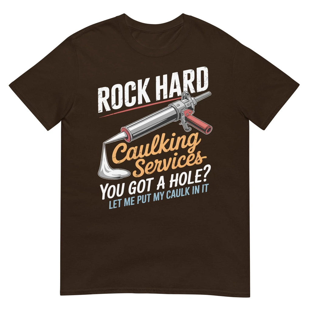 Rock Hard Caulking Service Funny Adult Humor - Adult & Kids T-Shirts, Sweatshirts & Hoodies apparel design preview 1