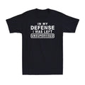 In My Defense I Was Left Unsupervised Funny Sarcastic - Adult & Kids T-Shirts, Sweatshirts & Hoodies apparel design preview 1