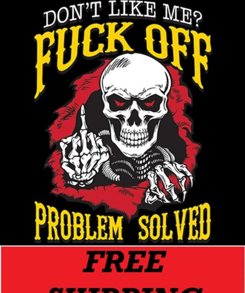 -DON'T LIKE ME? F**K OFF-PROBLEM SOLVED - Adult & Kids T-Shirts, Sweatshirts & Hoodies apparel design preview 1