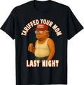 Tariffed Your Mom Funny Tariff Daddy Trump Meme - Adult & Kids T-Shirts, Sweatshirts & Hoodies apparel design preview 1