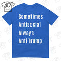 Sometimes Antisocial Always Anti Trump - Adult & Kids T-Shirts, Sweatshirts & Hoodies apparel design preview 1