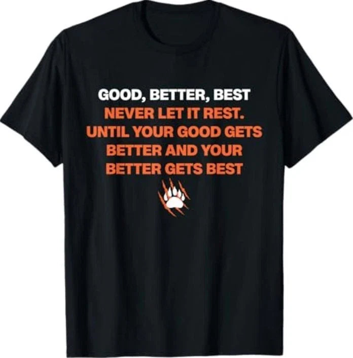 NEW Good Better Best Never let it Rest Quote for Men - Adult & Kids T-Shirts, Sweatshirts & Hoodies apparel design preview 1