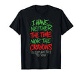I Have Neither The Time Funny Sarcastic Humor Quote - Adult & Kids T-Shirts, Sweatshirts & Hoodies apparel design preview 1
