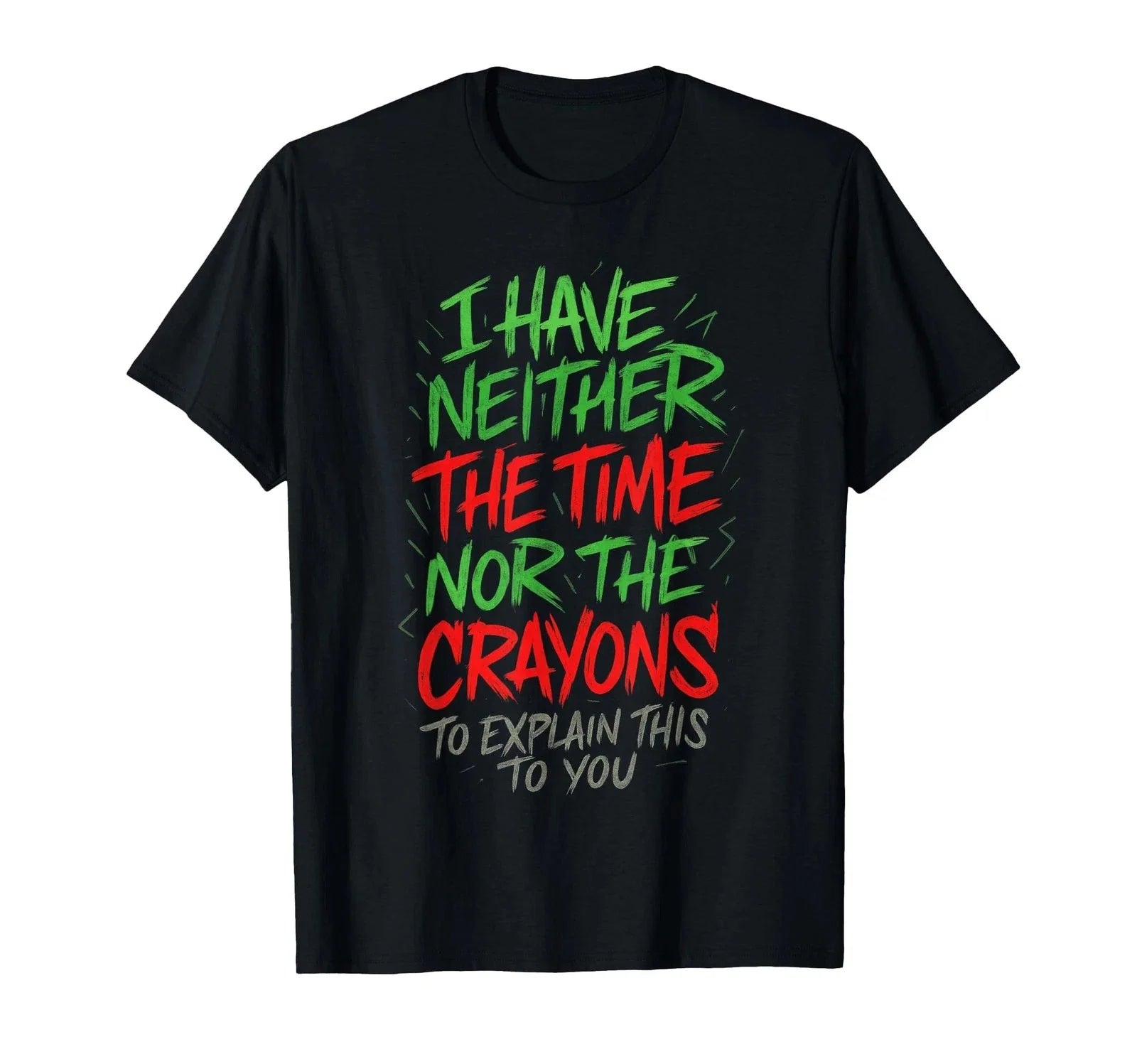 I Have Neither The Time Funny Sarcastic Humor Quote - Adult & Kids T-Shirts, Sweatshirts & Hoodies apparel design preview 1