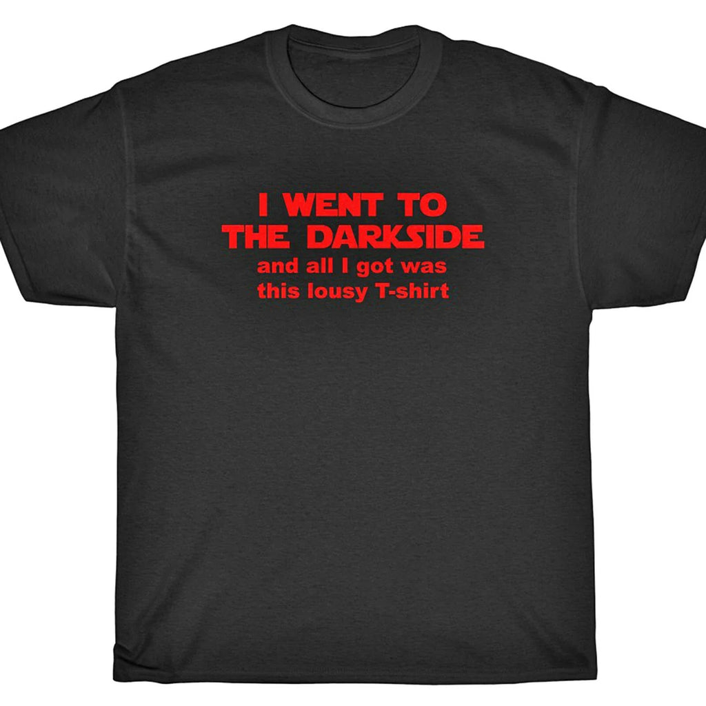 I WENT TO THE DARKSIDE.... Star FANBOYS Wars - Adult & Kids T-Shirts, Sweatshirts & Hoodies apparel design preview 1