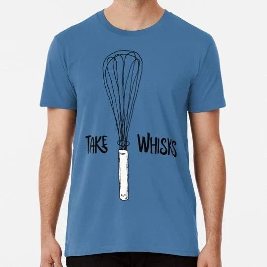 Funny Take Whisks Quote Size S to 5XL Made in the USA - Adult & Kids T-Shirts, Sweatshirts & Hoodies apparel design preview 1