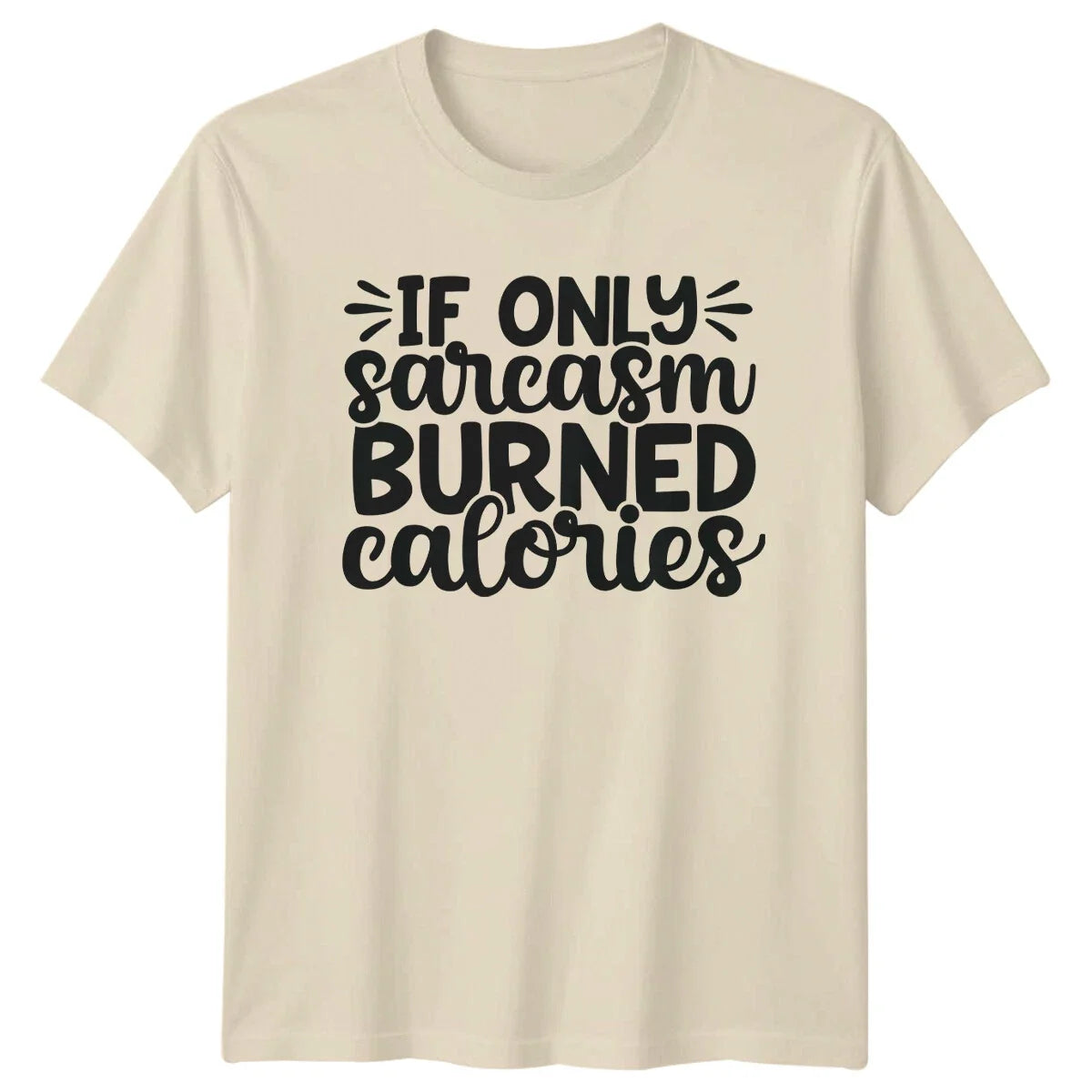 If Only Sarcasm Burned Calories Funny Sarcastic Quote - Adult & Kids T-Shirts, Sweatshirts & Hoodies apparel design preview 1