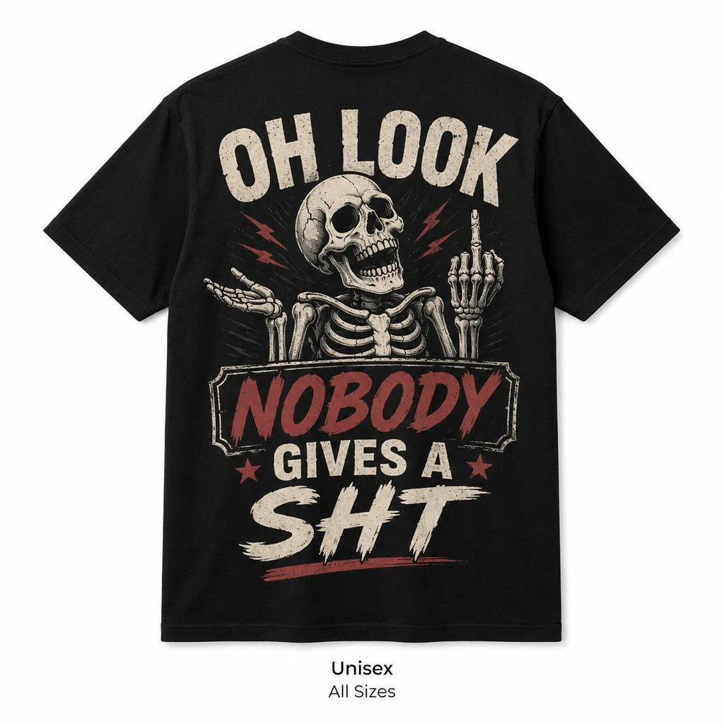 NEW Funny Skeleton Oh Look Nobody Gives A Sht ON BACK - Adult & Kids T-Shirts, Sweatshirts & Hoodies apparel design preview 1