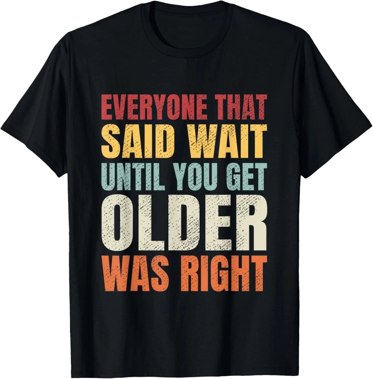 Funny Getting Old_ Wait Until You Get Older Sarcastic - Adult & Kids T-Shirts, Sweatshirts & Hoodies apparel design preview 1
