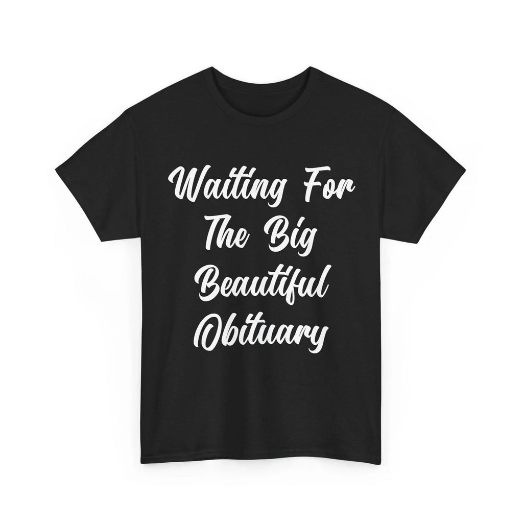 Waiting for The Big Beautiful Obituary Funny Saying - Adult & Kids T-Shirts, Sweatshirts & Hoodies apparel design preview 1