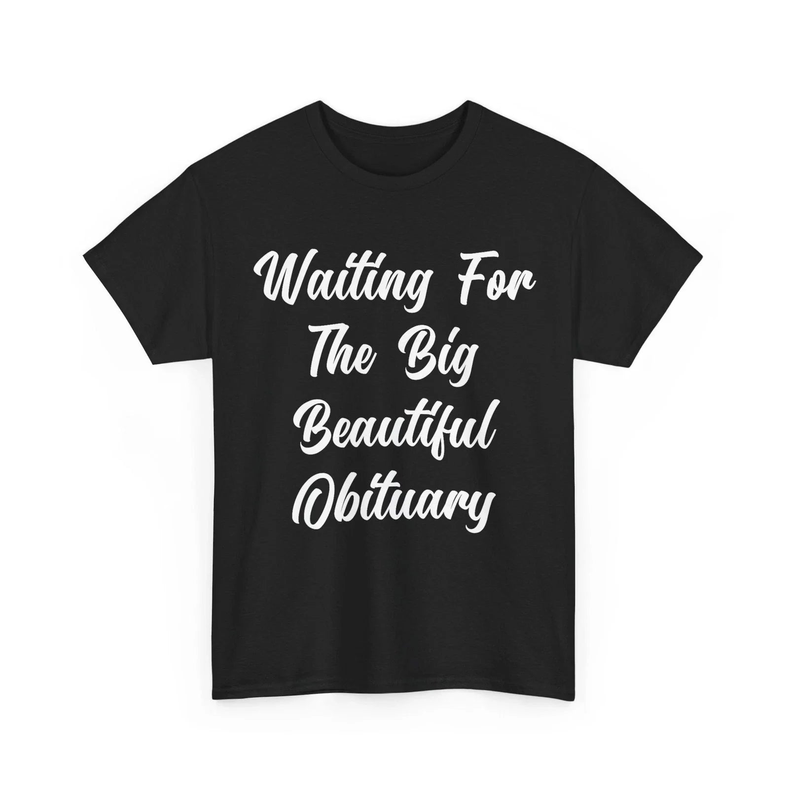 Waiting for The Big Beautiful Obituary Funny Saying - Adult & Kids T-Shirts, Sweatshirts & Hoodies apparel design preview 1