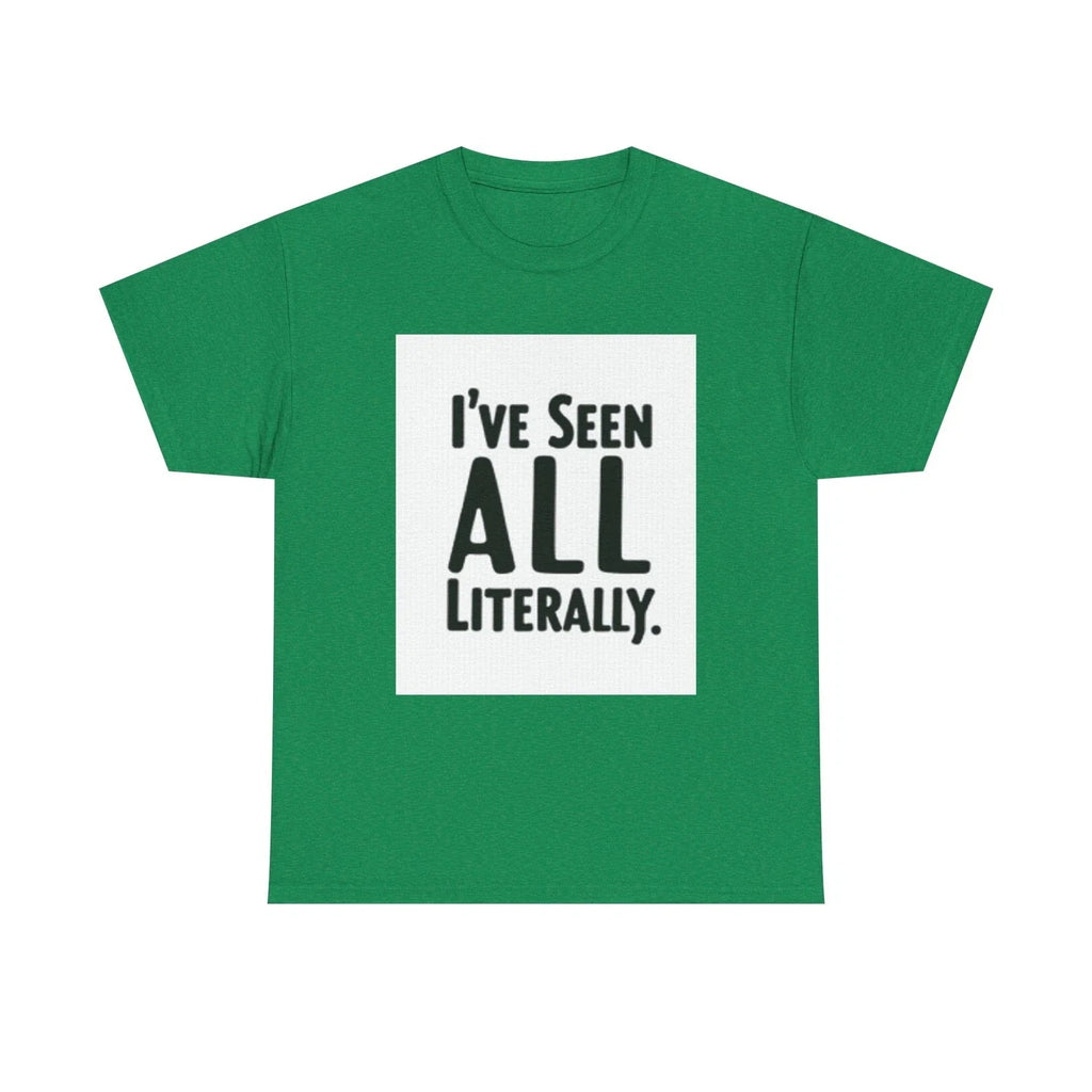 I've Seen It All Literally Funny Sarcastic - Adult & Kids T-Shirts, Sweatshirts & Hoodies apparel design preview 1
