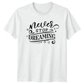 Never Stop Dreaming Inspirational Birthday Gift For - Adult & Kids T-Shirts, Sweatshirts & Hoodies apparel design preview 1