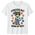 Stressed But Doing My Best Womens Stress Relief Gift - Adult & Kids T-Shirts, Sweatshirts & Hoodies apparel design preview 1