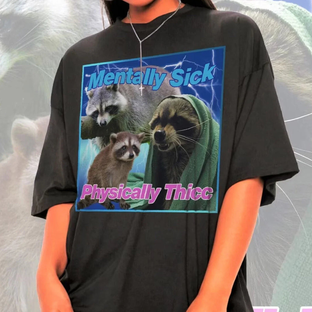 Mentally Sick Physically Thicc Raccoon Meme Opossums - Adult & Kids T-Shirts, Sweatshirts & Hoodies apparel design preview 1