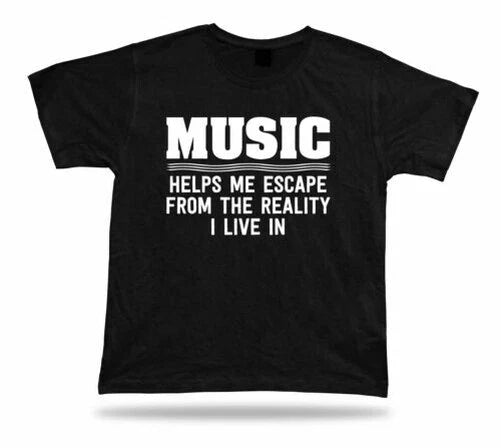 Music help Escape reality life funny quote Classic - Adult & Kids T-Shirts, Sweatshirts & Hoodies apparel design preview 1
