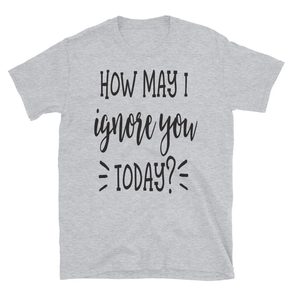 How May I Ignore You Funny Sarcastic Family Love - Adult & Kids T-Shirts, Sweatshirts & Hoodies apparel design preview 1