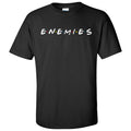 Enemies TV Show Funny Meme Short Sleeve Black - Adult & Kids T-Shirts, Sweatshirts & Hoodies apparel design preview 1
