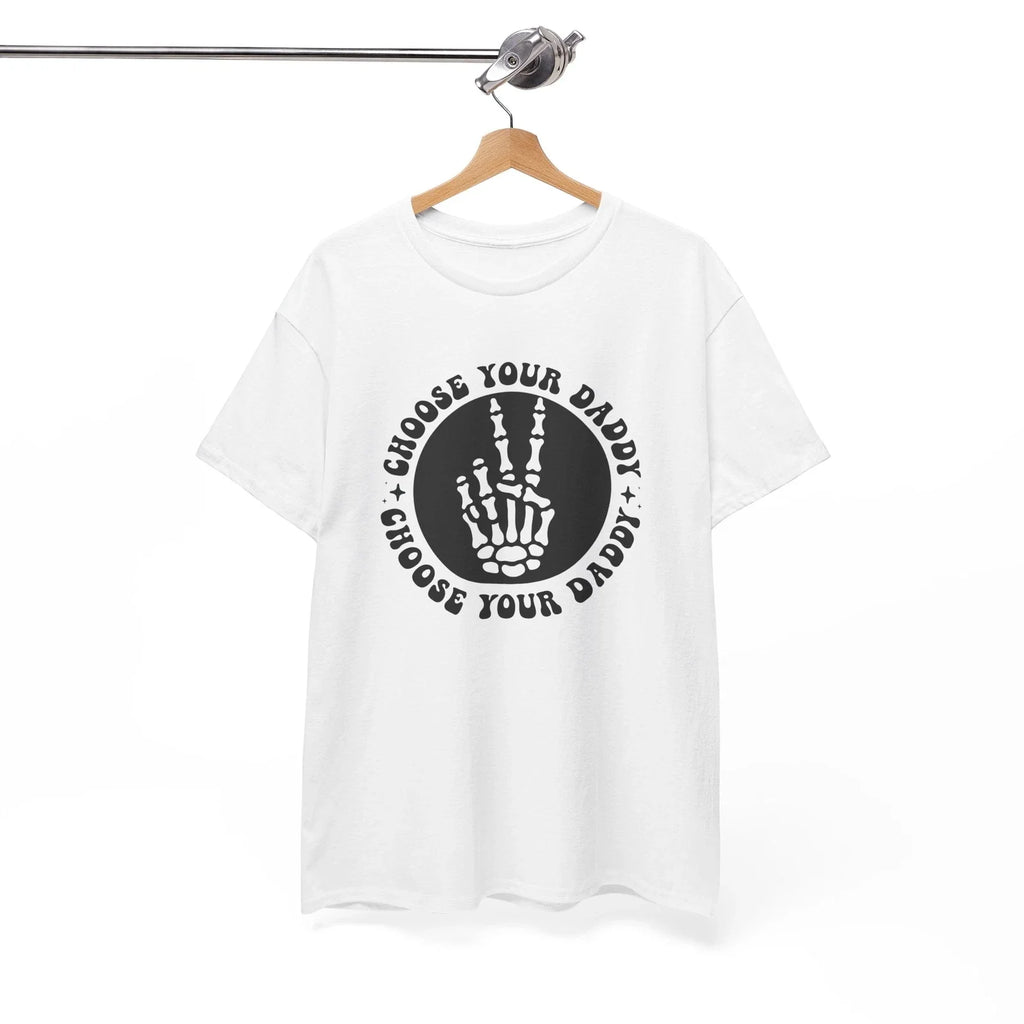 Choose your daddy Humor Intelligent Clever for Comedy - Adult & Kids T-Shirts, Sweatshirts & Hoodies apparel design preview 1