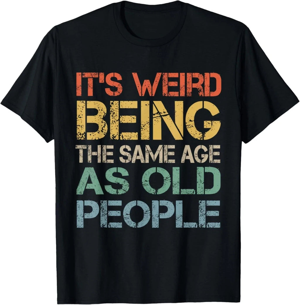 It's Weird Being The Same Age As Old People Retro - Adult & Kids T-Shirts, Sweatshirts & Hoodies apparel design preview 1