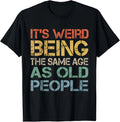 It's Weird Being The Same Age As Old People Retro - Adult & Kids T-Shirts, Sweatshirts & Hoodies apparel design preview 1