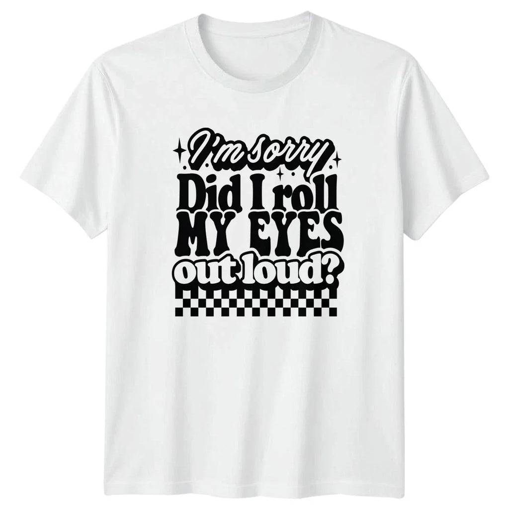 Im Sorry Did I Roll Sarcastic Quotes Humour Birthday - Adult & Kids T-Shirts, Sweatshirts & Hoodies apparel design preview 1