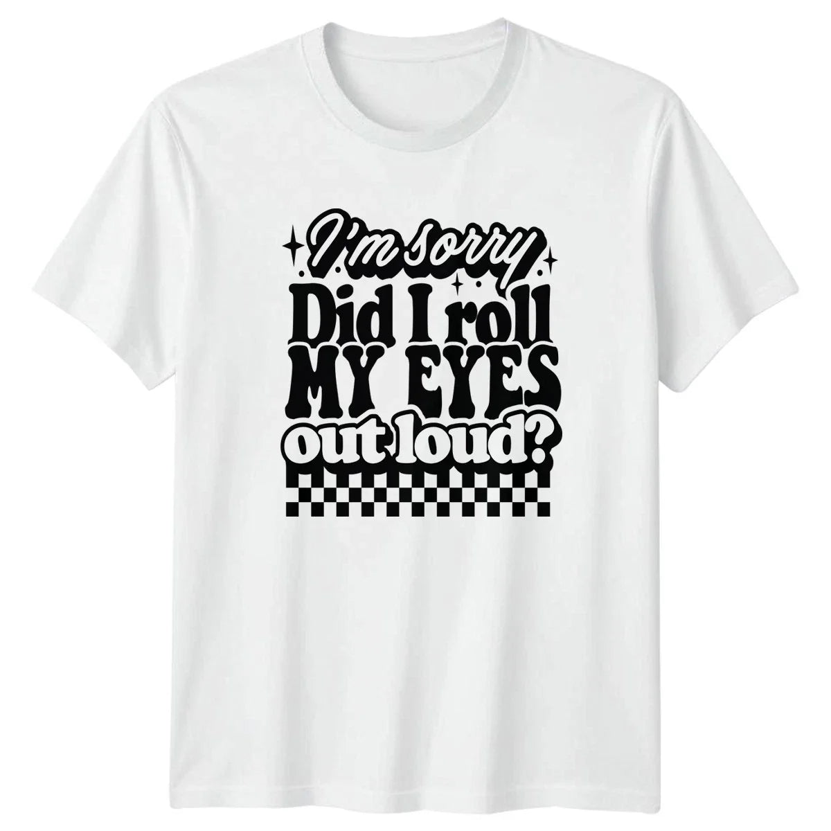 Im Sorry Did I Roll Sarcastic Quotes Humour Birthday - Adult & Kids T-Shirts, Sweatshirts & Hoodies apparel design preview 1